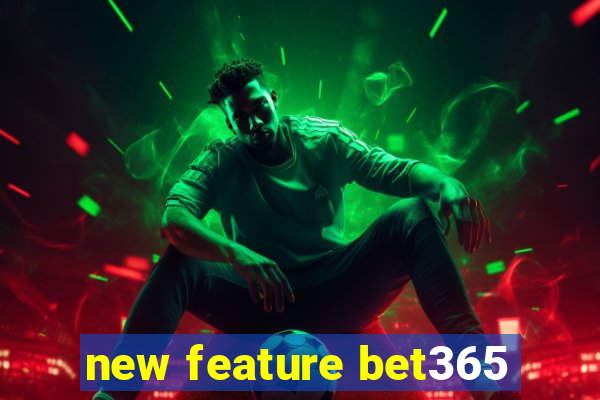 new feature bet365